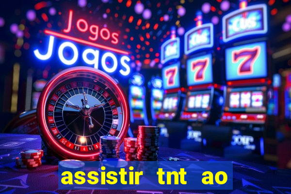 assistir tnt ao vivo gratis online