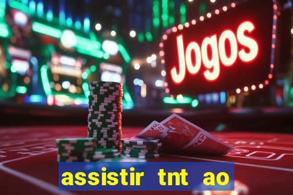 assistir tnt ao vivo gratis online