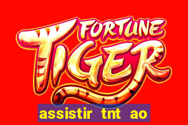 assistir tnt ao vivo gratis online