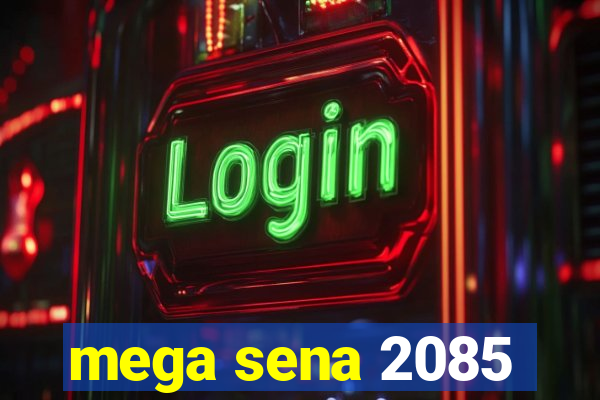 mega sena 2085