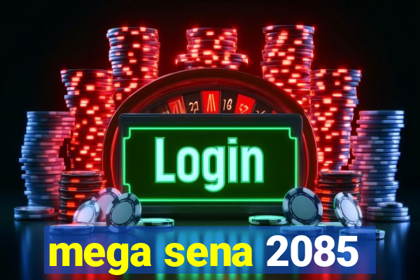 mega sena 2085