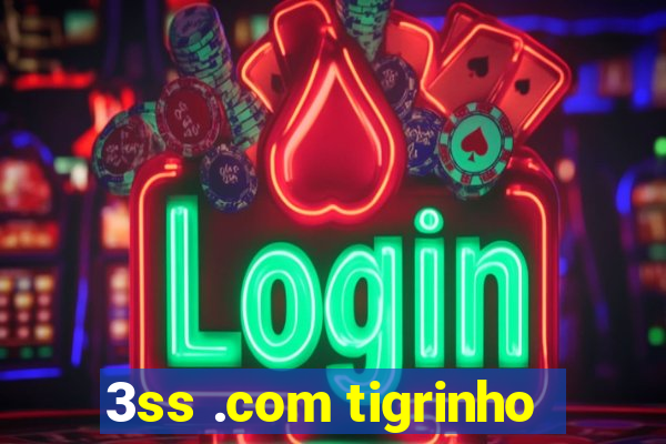 3ss .com tigrinho