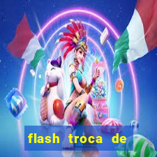 flash troca de corpo parte 2