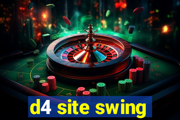 d4 site swing