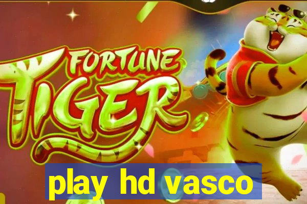 play hd vasco