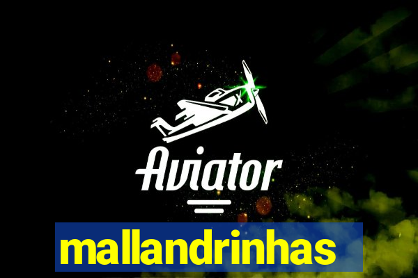 mallandrinhas