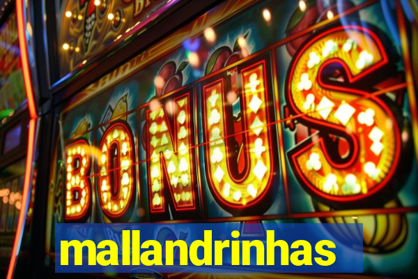 mallandrinhas