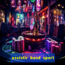 assistir band sport ao vivo