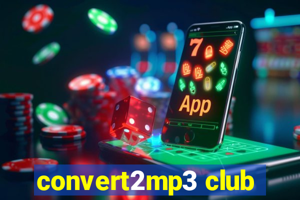 convert2mp3 club