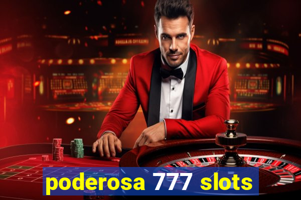 poderosa 777 slots