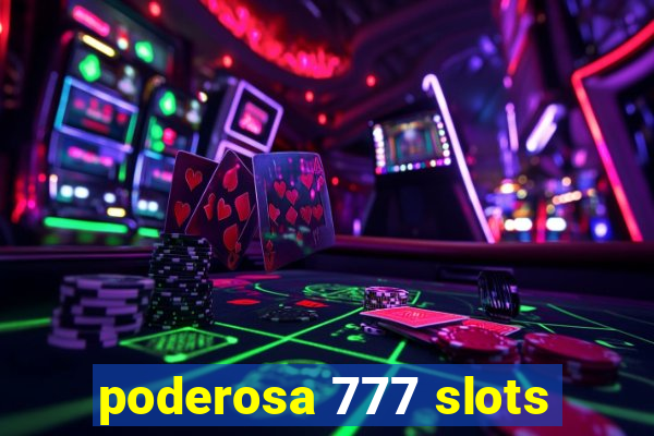 poderosa 777 slots