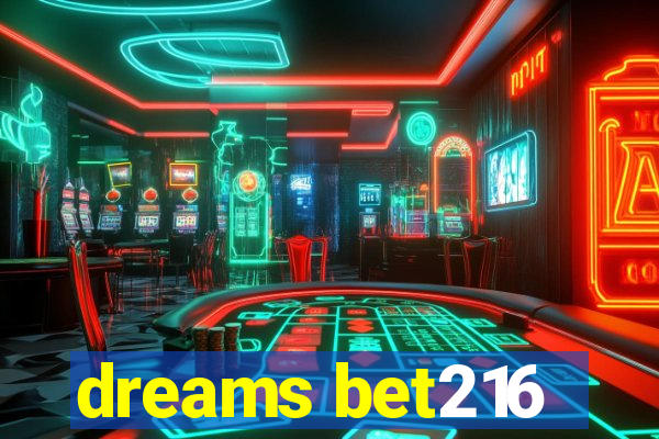 dreams bet216