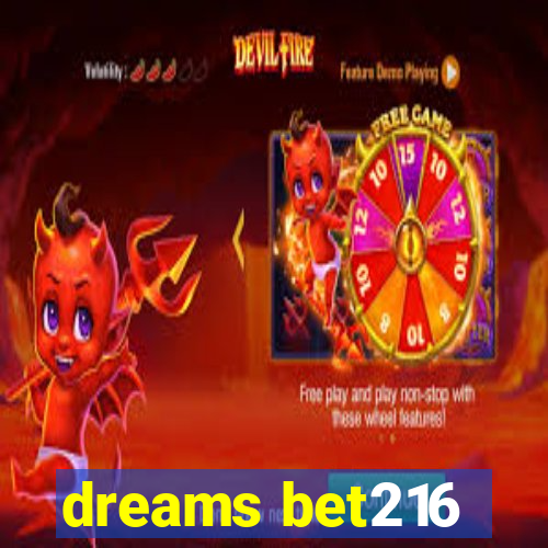 dreams bet216