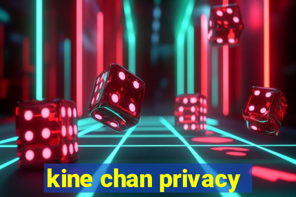 kine chan privacy