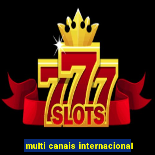 multi canais internacional