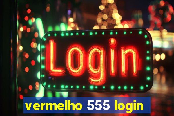 vermelho 555 login