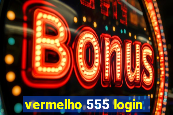 vermelho 555 login