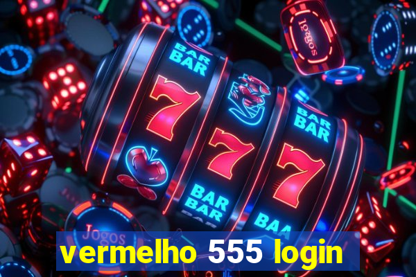 vermelho 555 login