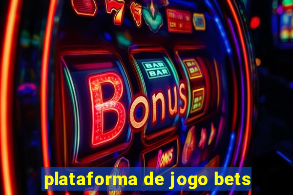 plataforma de jogo bets