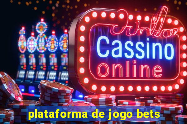 plataforma de jogo bets