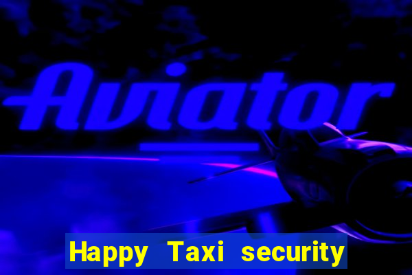 Happy Taxi security password road 96 happy