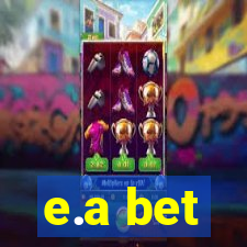 e.a bet