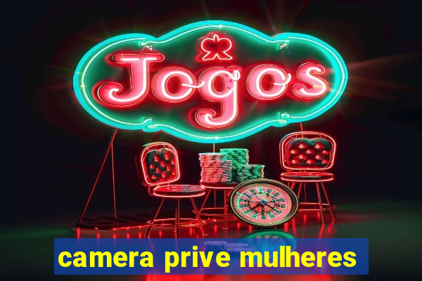 camera prive mulheres