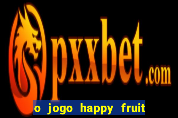 o jogo happy fruit fusion paga mesmo