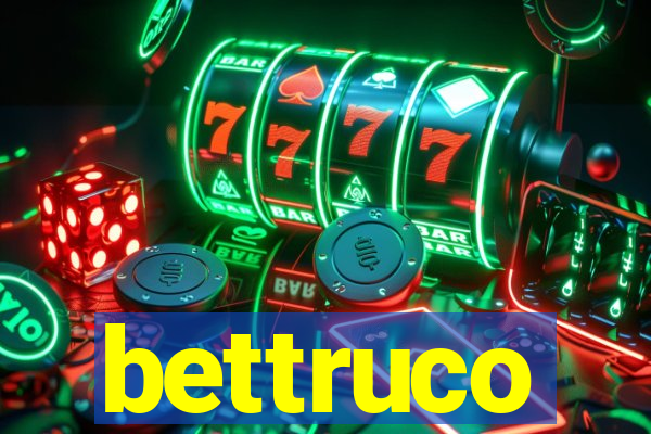 bettruco