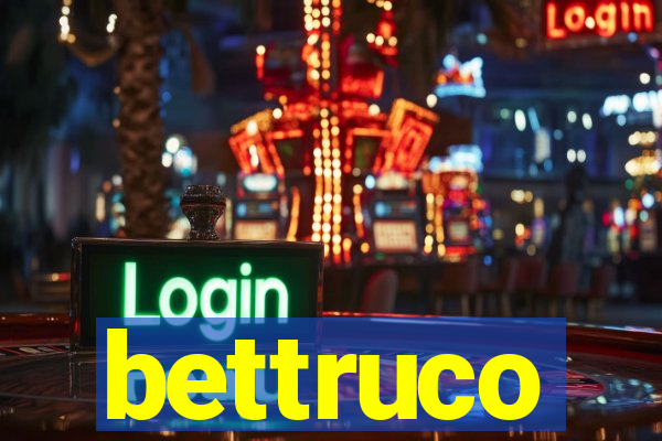 bettruco