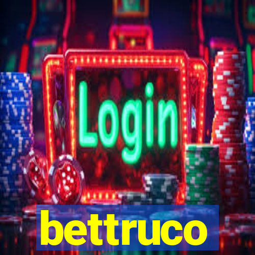 bettruco