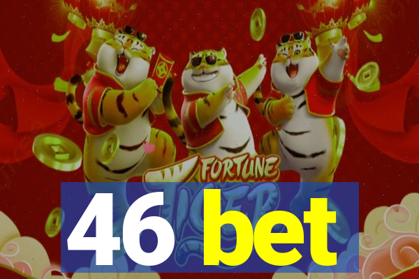 46 bet