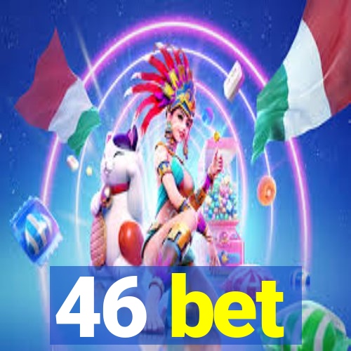 46 bet