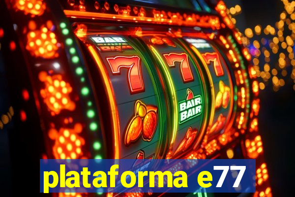 plataforma e77