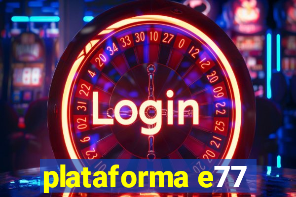 plataforma e77