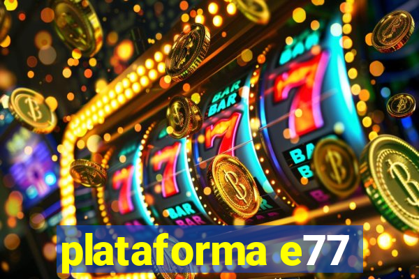 plataforma e77