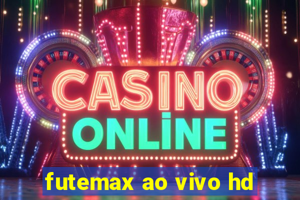 futemax ao vivo hd