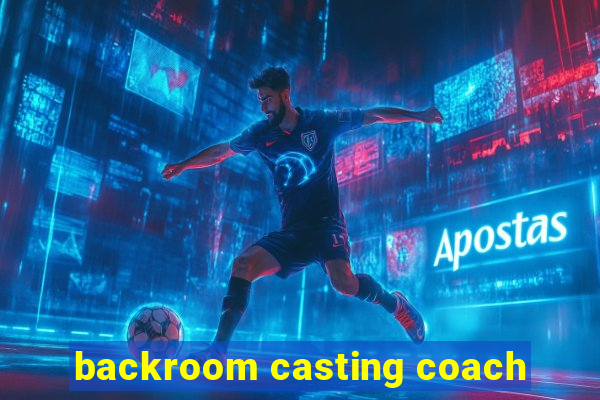 backroom casting coach