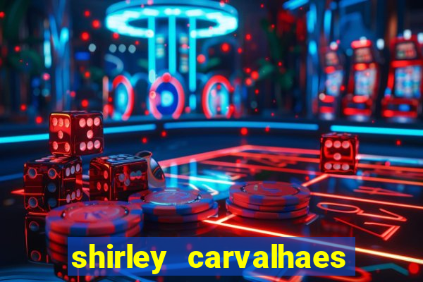 shirley carvalhaes porto seguro