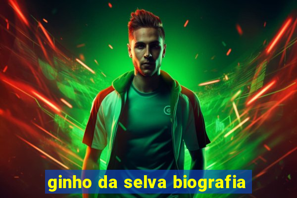 ginho da selva biografia