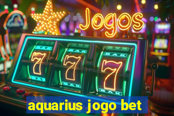 aquarius jogo bet