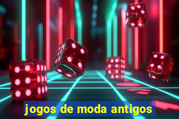 jogos de moda antigos