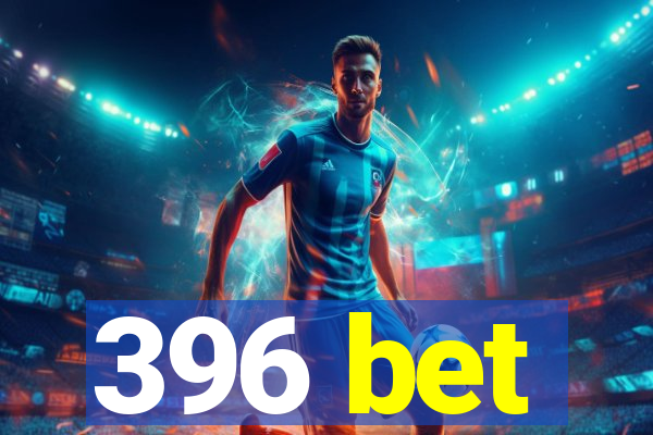 396 bet