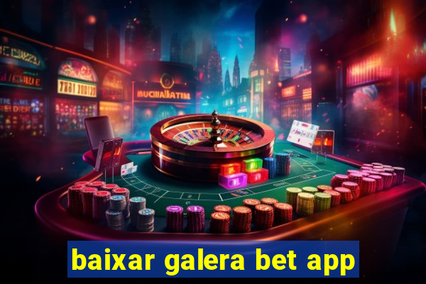 baixar galera bet app