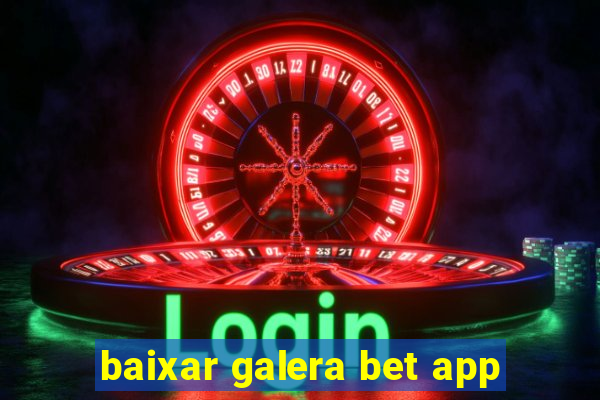 baixar galera bet app