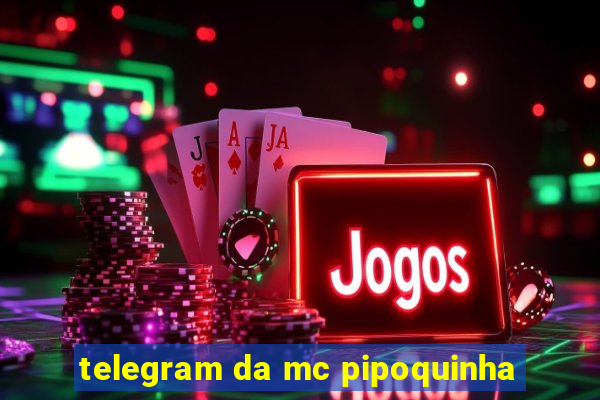 telegram da mc pipoquinha