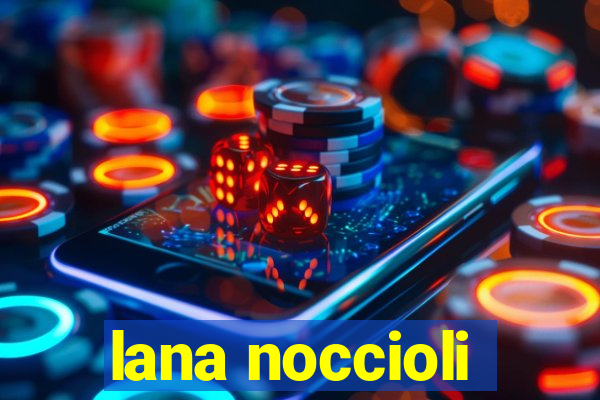 lana noccioli