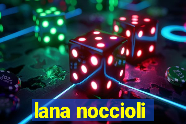 lana noccioli