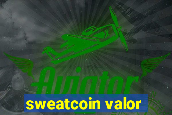 sweatcoin valor