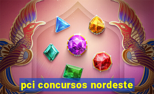 pci concursos nordeste